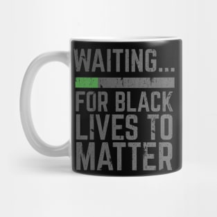 Waiting for Black Lives to Matter Mug